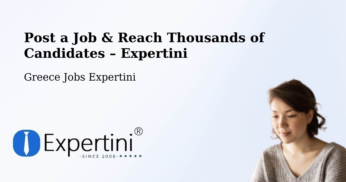 Post a Job in Ádendro – Hire the Right Talent - Ádendro, Greece Jobs Expertini