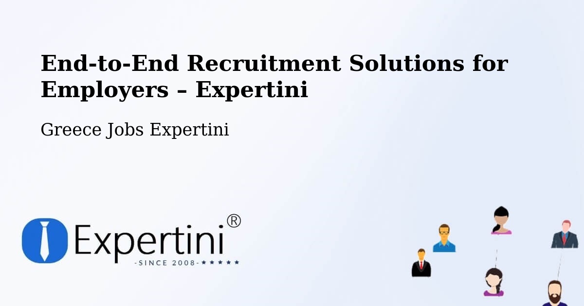 Recruitment Solutions for Employers – Ádendro - Ádendro, Greece Jobs Expertini